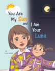 Image for You Are My Sun and I Am Your Luna