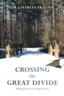 Image for Crossing the Great Divide : Walking with God Through Nature