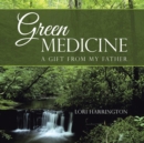 Image for Green Medicine : A Gift from My Father