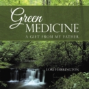Image for Green Medicine: A Gift from My Father