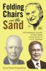 Image for Folding Chairs on the Sand: Cliff Henderson, Founder of Palm Desert and its Church of a U.S. President