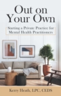 Image for Out on Your Own: Starting a Private Practice for Mental Health Practitioners