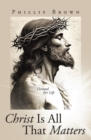 Image for Christ Is All That Matters : Devoted For Life: Devoted For Life