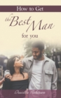 Image for How to Get the Best Man for You