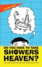 Image for Do You Have to Take Showers in Heaven? and Other Kid Questions About Our Forever Home with God