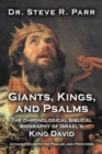 Image for Giants, Kings, and Psalms: The Chronological Biblical Biography of Israel&#39;s King David Integrated with the Psalms and Proverbs