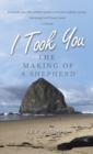 Image for I Took You : The Making of a Shepherd