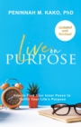 Image for LIVE ON PURPOSE: How to Find Your Inner Peace to Fulfill Your Life&#39;s Purpose