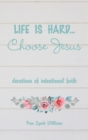 Image for Life is hard...Choose Jesus
