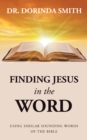 Image for Finding Jesus in the Word: Using Similar Sounding Words of the Bible