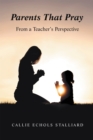 Image for Parents That Pray: From a Teacher&#39;s Perspective