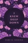 Image for I Knew Deep Down