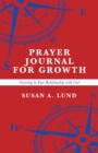Image for Prayer Journal for Growth: Growing in Your Relationship with God