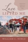 Image for Love Lifted Me: Stories from the Childhood of a Replacement Child