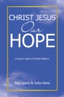 Image for Christ Jesus Our Hope: Living in Light of Christ&#39;s Return