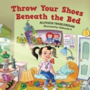 Image for Throw Your Shoes Beneath the Bed
