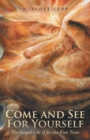 Image for Come and See for Yourself: The Gospel-As If for the First Time