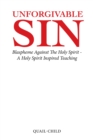 Image for Unforgivable Sin: Blaspheme Against the Holy Spirit - a Holy Spirit Inspired Teaching