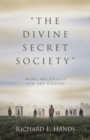 Image for &amp;quote;The Divine Secret Society&amp;quote;: Many Are Called Few Are Chosen