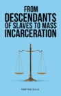 Image for From Descendants of Slaves to Mass Incarceration