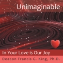 Image for Unimaginable: In Your Love is Our Joy