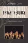 Image for Oprah Theology: A Comparative Analysis of Oprah Winfrey&#39;s Worldview of Christianity and Biblical Christianity