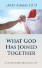 Image for What God Has Joined Together: A Chastising Relationship