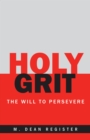 Image for Holy Grit: The Will to  Persevere