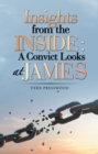 Image for Insights from the Inside: a Convict Looks at James