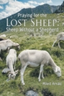 Image for Praying for the Lost Sheep: Sheep Without a Shepherd