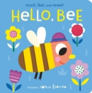 Image for Hello, Bee : Touch, Feel, and Reveal