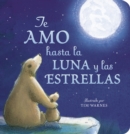 Image for Te Amo hasta la Luna y las Estrellas (I Love You to the Moon and Back Spanish Ed )