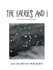 Image for Faeries and I: How I Discovered the Faeries