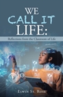 Image for We Call It Life: Reflections from the Classroom of Life