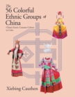 Image for 56 Colorful Ethnic Groups of China: China&#39;s Exotic Costume Culture in Color