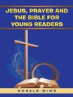 Image for Jesus, Prayer and the Bible for Young Readers