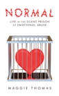 Image for Normal: Life in the Silent Prison of Emotional Abuse