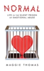 Image for Normal : Life in the Silent Prison of Emotional Abuse