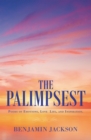 Image for Palimpsest: Poems of Emotions, Love, Life, and Inspiration.