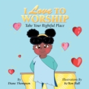 Image for I Love to Worship: Take Your Rightful Place