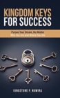 Image for Kingdom Keys for Success : Pursue Your Dream, No Matter Who You Are and Where You Are