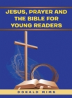 Image for Jesus, Prayer and the Bible for Young Readers