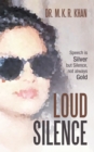 Image for Loud Silence: Speech Is Silver but Silence, Not Always Gold