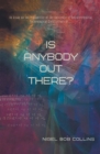 Image for Is Anybody Out There?: An Essay on the Probability of the Existence of Extraterrestrial Technological Civilizations or ...