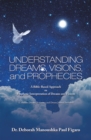 Image for Understanding Dreams, Visions, and Prophecies: A Bible-Based Approach to Prophetic Interpretation of Dreams and Visions