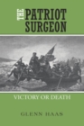 Image for Patriot Surgeon: Victory or Death