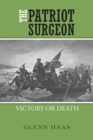 Image for The Patriot Surgeon : Victory or Death