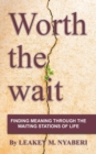 Image for Worth the Wait : Finding Meaning Through the Waiting Stations of Life