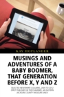 Image for Musings and Adventures of a Baby Boomer, That Generation Before X, Y, and Z