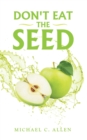 Image for Don&#39;t Eat the Seed